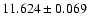 $11.624 \pm 0.069$