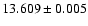 $13.609 \pm 0.005$
