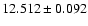 $12.512 \pm 0.092$