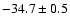 $ -34.7 \pm 0.5$