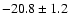 $ -20.8 \pm 1.2$
