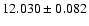 $12.030 \pm 0.082$