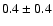 $ 0.4 \pm 0.4$
