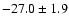 $ -27.0 \pm 1.9$