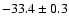 $ -33.4 \pm 0.3$