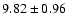 $ 9.82 \pm 0.96$