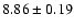 $ 8.86 \pm 0.19$