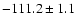$-111.2 \pm 1.1$