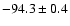 $ -94.3 \pm 0.4$