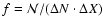 $f = \mathcal{N}/(\Delta N\cdot\Delta X)$