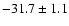 $ -31.7 \pm 1.1$