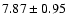 $ 7.87 \pm 0.95$