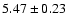 $ 5.47 \pm 0.23$
