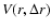 $V(r,\Delta r)$
