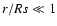$r/Rs \ll 1$