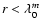 $r<\lambda^m_0$