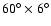 $60^\circ\times 6^\circ$