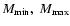 ${M_{\min}, ~M_{\max}}$