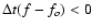 $\Delta t (f-f_{o})<0$