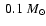 $~0.1~M_{\odot}$