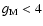 $g_{{\rm M}} < 4$