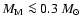 $M_{\rm M} \la 0.3~M_{\odot}$
