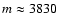 $m \approx 3830$