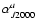 $\alpha_{J2000}^a$