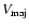 $V_{\rm maj}$