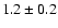$1.2\pm0.2$