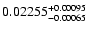 $ 0.02255 ^{\rm + 0.00095}_{- 0.00065} $