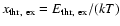 $x_{{\rm thr},~ {\rm ex}} =E_{{\rm thr},~
{\rm ex}}/(kT)$