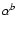 $\alpha^{{b}}$