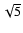 $\sqrt{5}$