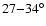 $27{-}34^{\circ}$