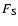 $F_{\rm S}$