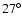$27^{\circ}$