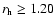 $r_{\rm h} \geq 1.20$