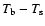 $T_{\rm b}-T_{\rm s}$