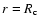$r=R_{\rm c}$