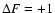 $\Delta F = +1$