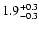 $\rm 1.9^{+0.3}_{-0.3}$