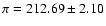 $\pi = 212.69 \pm 2.10$