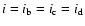 $i = i_{\rm b} = i_{\rm c} = i_{\rm d}$