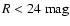 $R < 24~{\rm mag}$