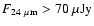 $F_{24~\mu{\rm m}}>70~\mu{\rm Jy}$