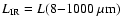 $L_{\rm IR}=L(8{-}1000~\mu\rm {m})$