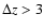 $\Delta z>3$