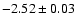 $-2.52\pm0.03$