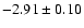 $-2.91\pm0.10$